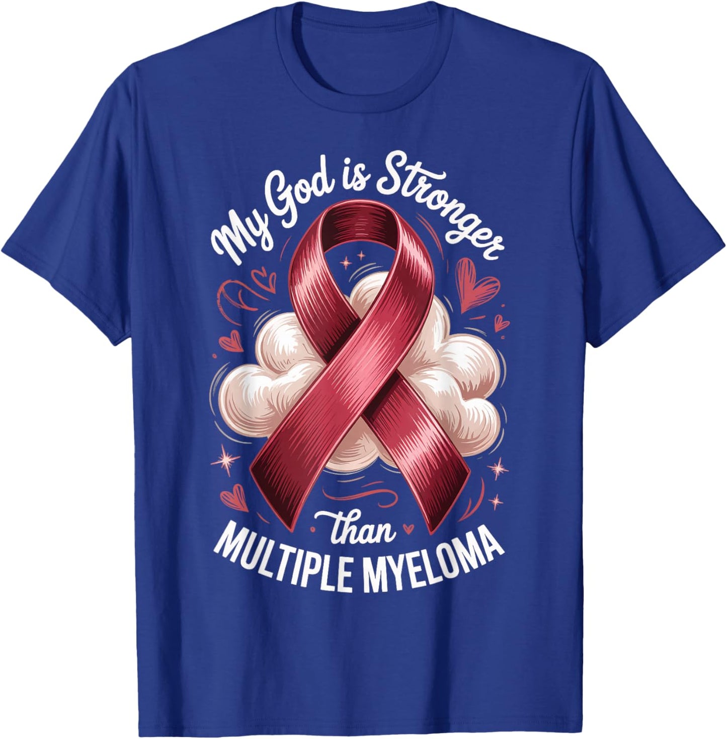 My God is Stronger Than Multiple Myeloma T-Shirt - T-Shirt | Royal