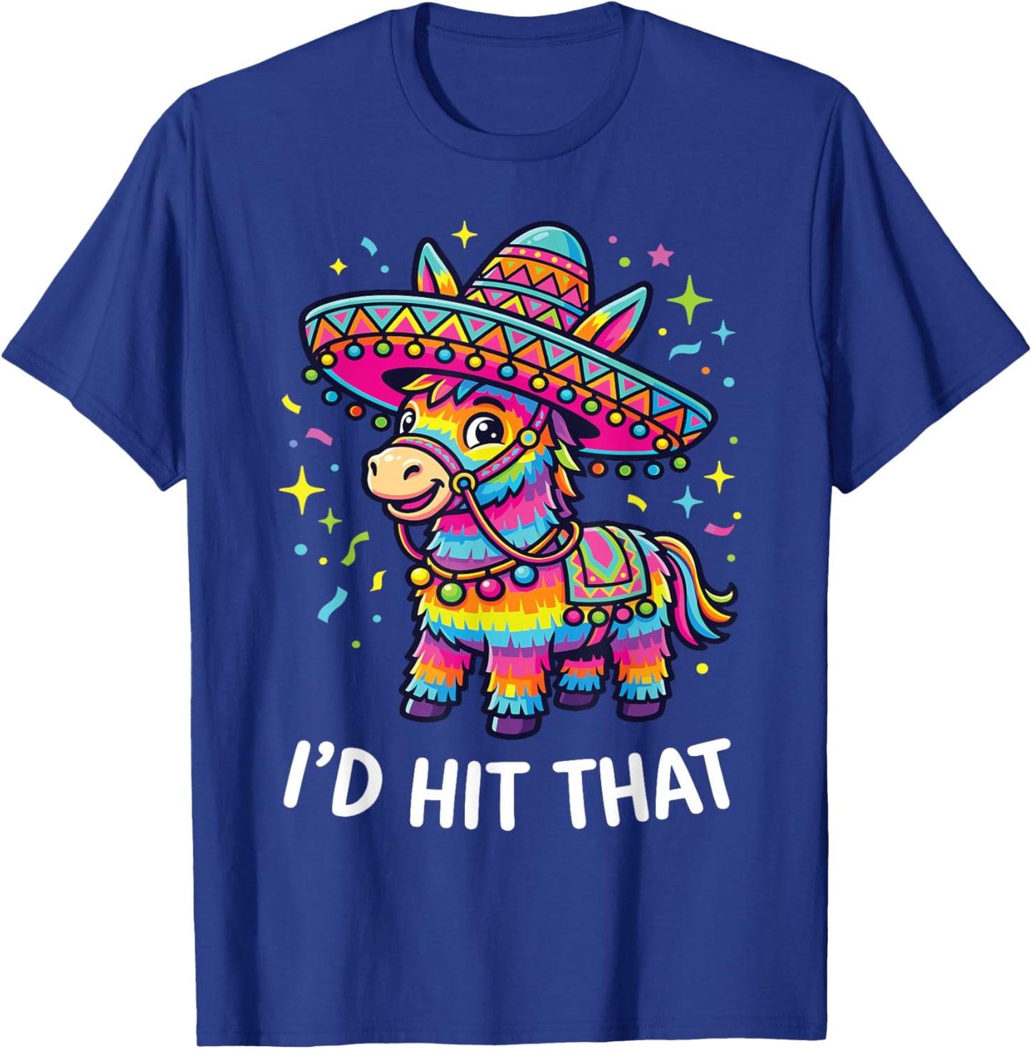 Cinco De Mayo Funny Ideas I'd Hit that Pinata Men Women Kids T-Shirt - T-Shirt | Royal
