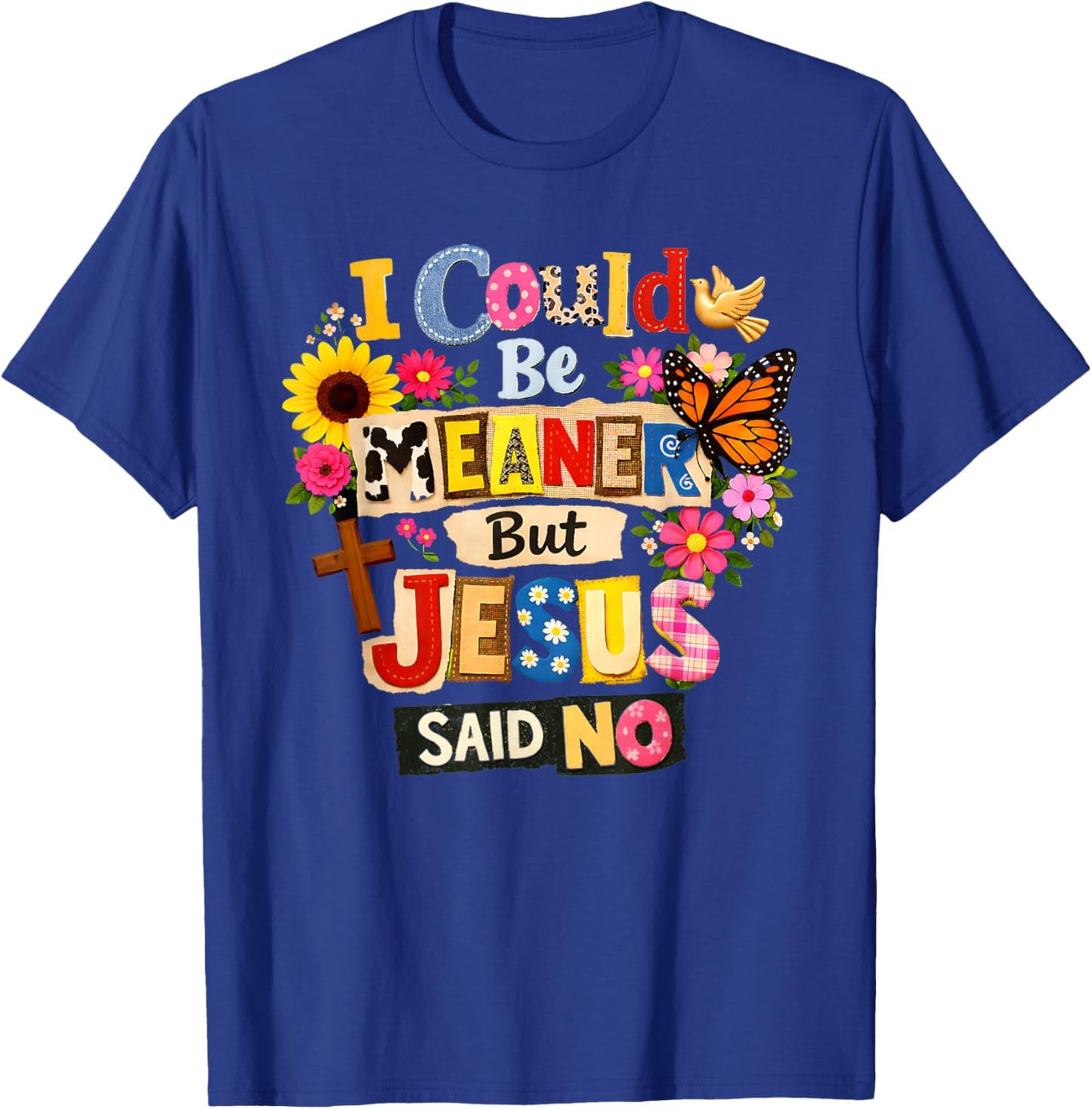 Funny Christian Women I Could Be Meaner But Jesus Said No T-Shirt - T-Shirt | Royal