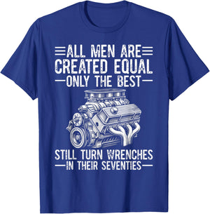 All Men are Created Equal Only The Best Still Turn Wrenches T-Shirt - T-Shirt | Royal