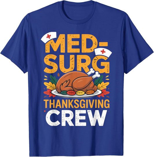 Med-Surg Thanksgiving Crew Nurse Humor Fall Celebration T-Shirt - T-Shirt | Royal