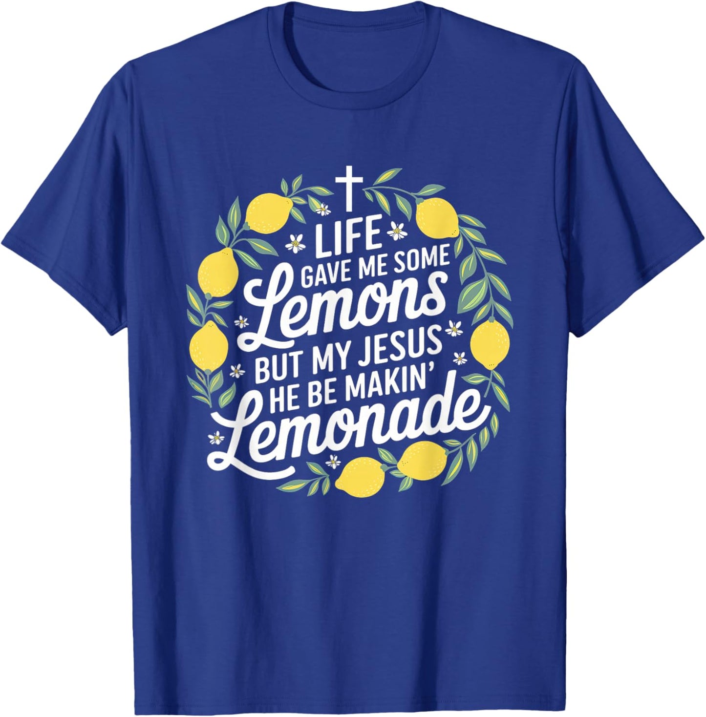 Life Gave Me Some Lemons Jesus Christian Cross Bible T-Shirt - T-Shirt | Royal