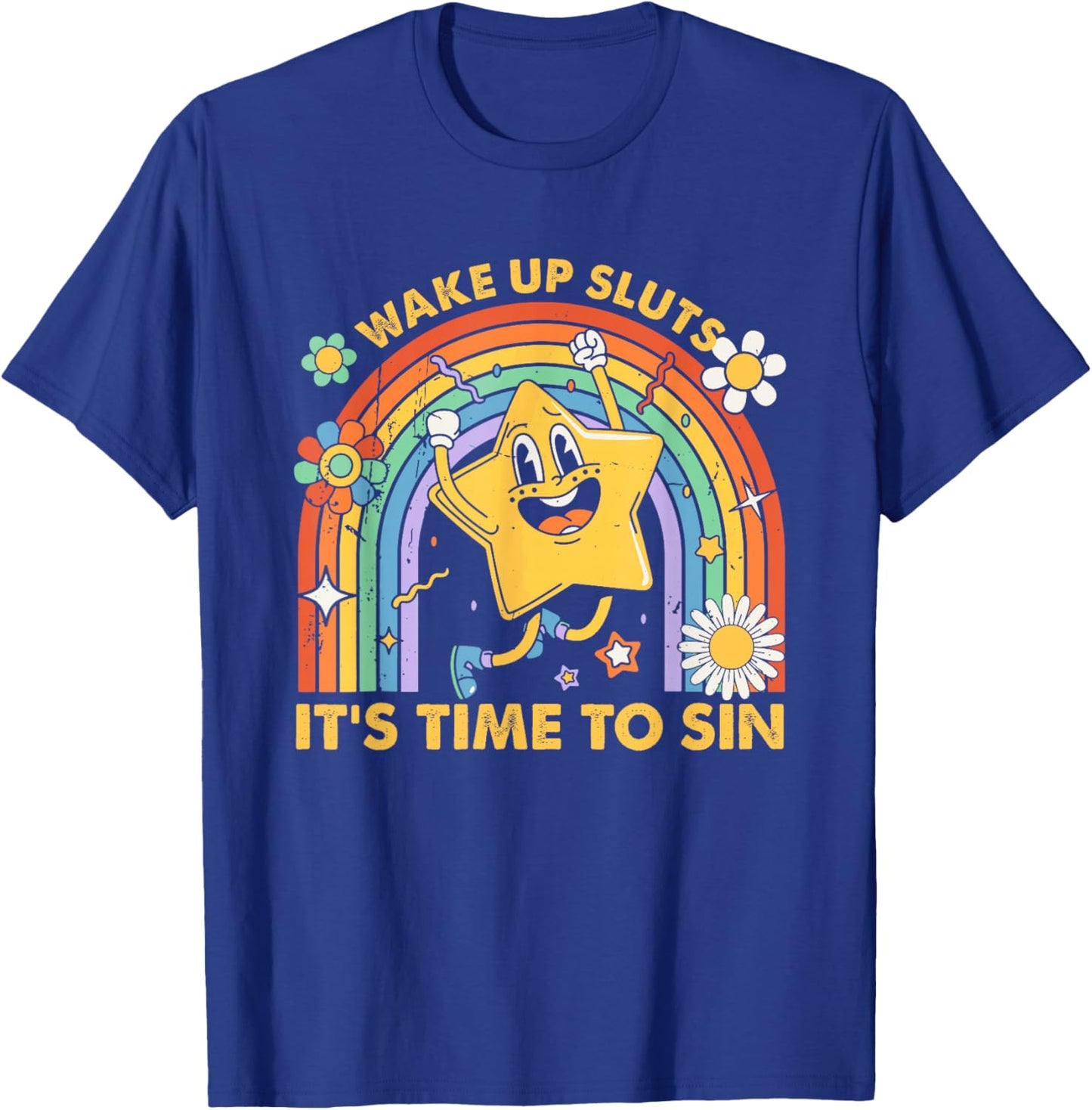 Wake Up Sluts It's Time to Sin, Funny Meme T-Shirt - T-Shirt | Royal