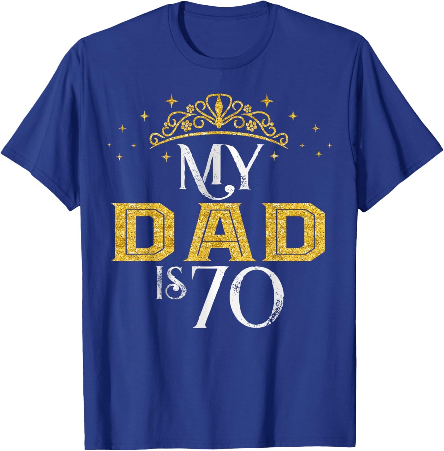 My Dad is 70 Years Old Happy 70th Birthday Boy Men T-Shirt - T-Shirt | Royal