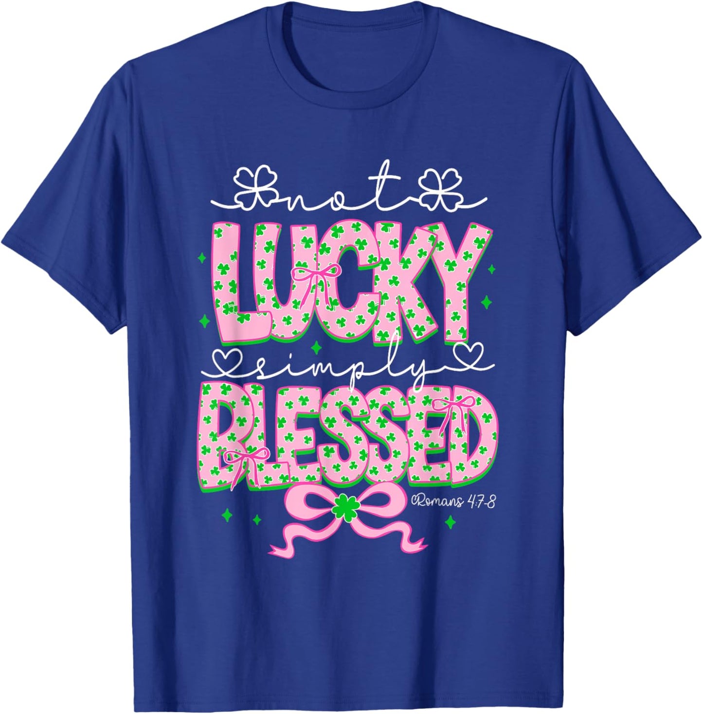 Not Lucky Simply Blessed Coquette Christian St Patrick's Day T-Shirt - T-Shirt | Royal