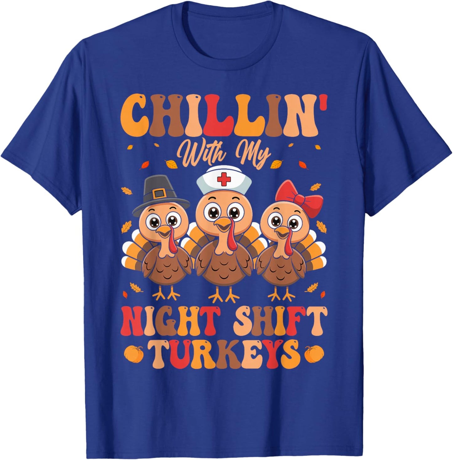 Chillin with My Night Shift Turkeys T-Shirt - T-Shirt | Royal