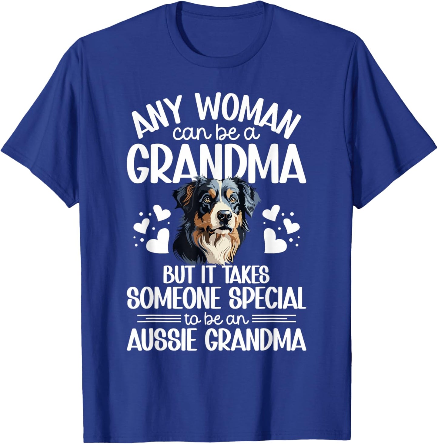 to Be an Aussie Grandma of an Australian Shepherd Grandma T-Shirt - T-Shirt | Royal