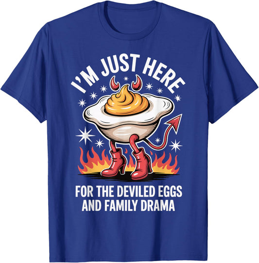 I'm Just Here for The Deviled Eggs and Family Drama T-Shirt - T-Shirt | Royal