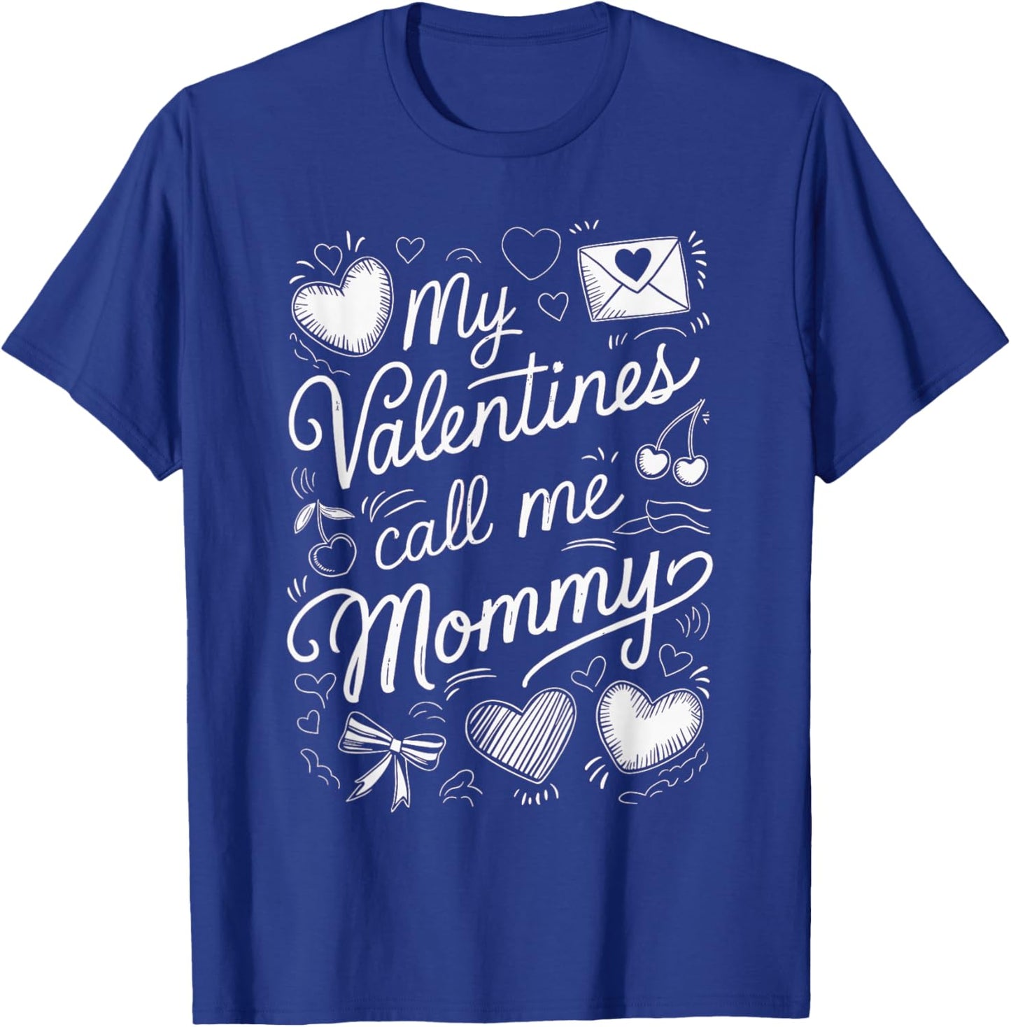 My Valentines Call ME Mommy T-Shirt - T-Shirt | Royal