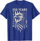 250 Years America Freedom Since 1776 4th of July US Flag T-Shirt - T-Shirt | Royal