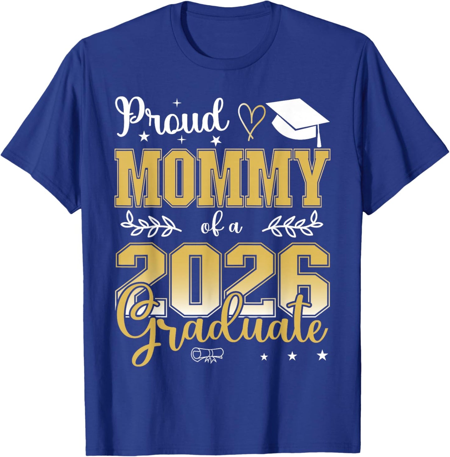 Proud Mommy of a Class of 2026 Graduate for Graduation T-Shirt - T-Shirt | Royal