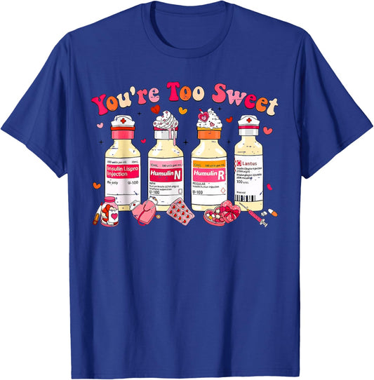 You are Too Sweet Nurse Valentine T-Shirt - T-Shirt | Royal