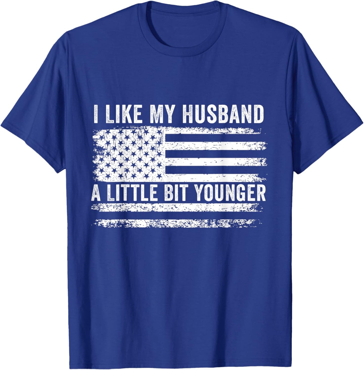 I Like My Husband A Little Bit Younger Funny Husband Saying T-Shirt - T-Shirt | Royal