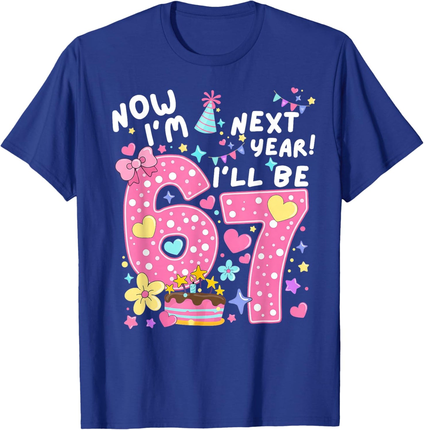 6 Year Old Birthday 67 Trend Now I'm 6 Next Year I'll be 7 T-Shirt - T-Shirt | Royal