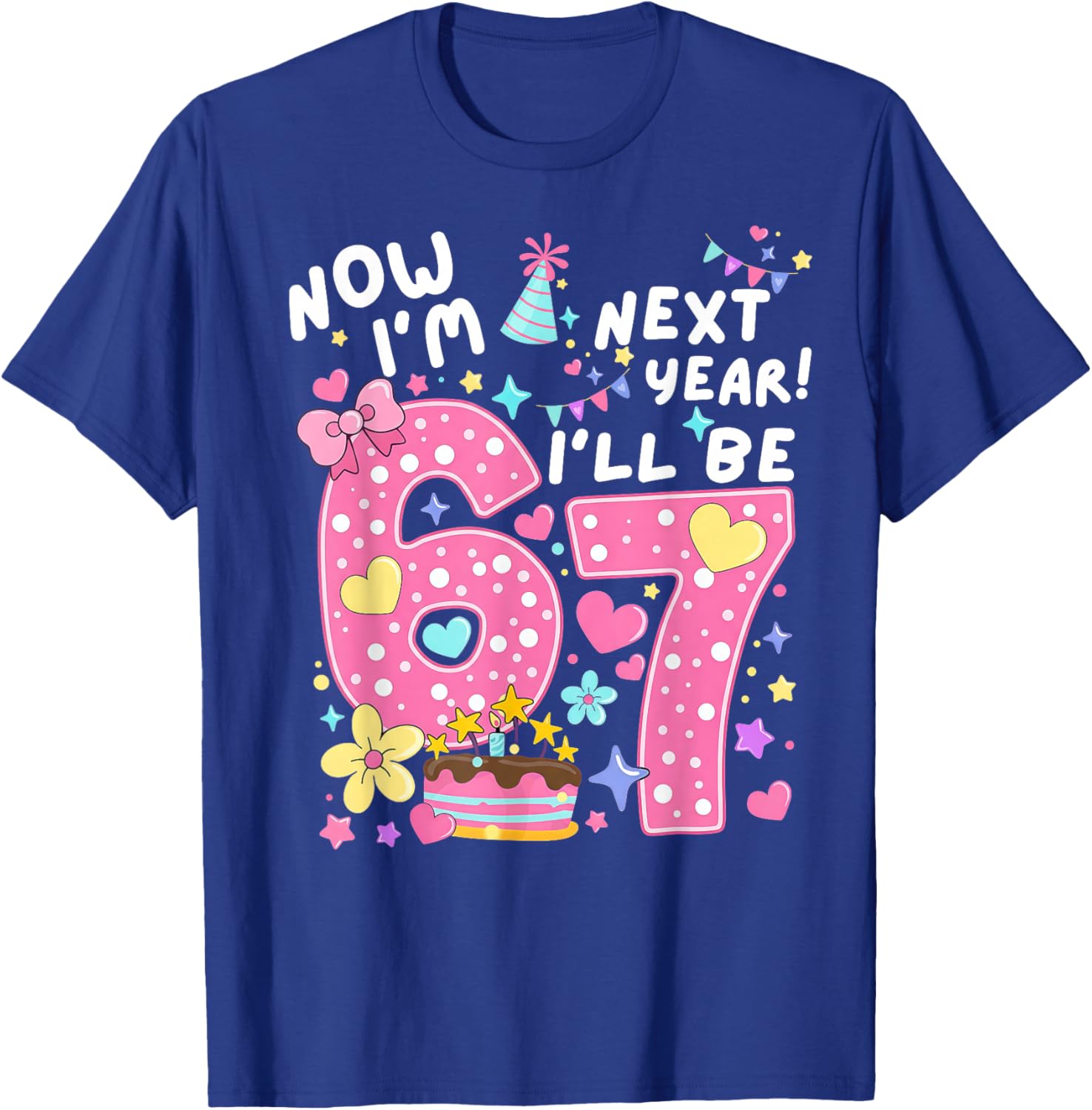6 Year Old Birthday 67 Trend Now I'm 6 Next Year I'll be 7 T-Shirt - T-Shirt | Royal