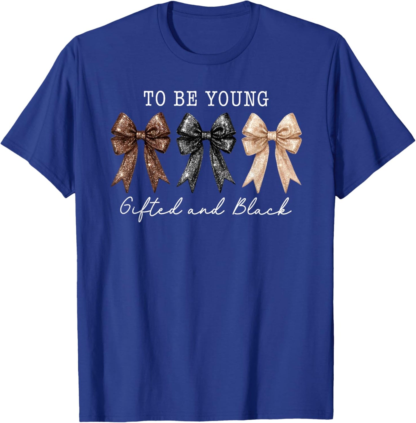 to Be Young Gifted & Black Coquette Bow Black History Month T-Shirt - T-Shirt | Royal