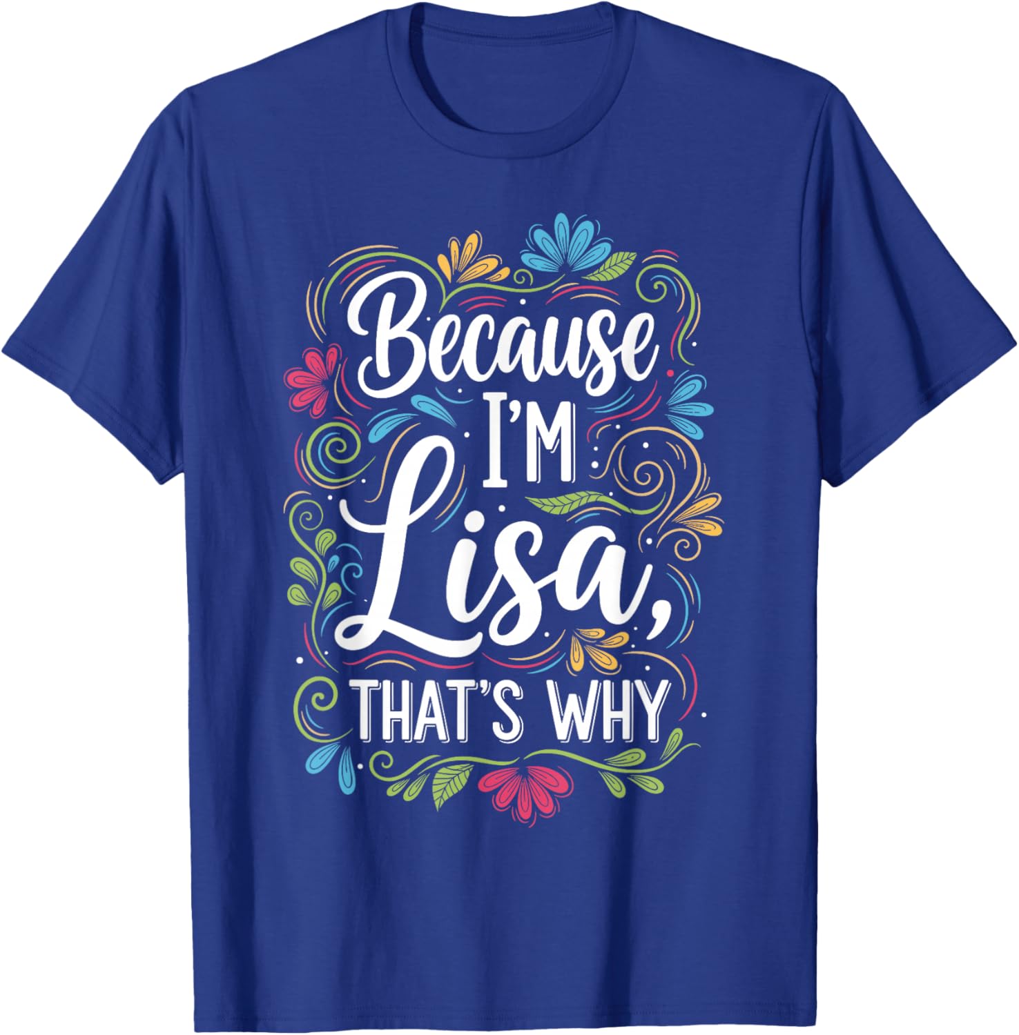 Because I'm Lisa That's Why Sarcastic Vintage Lisa's Saying T-Shirt - T-Shirt | Royal