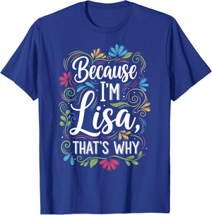 Because I'm Lisa That's Why Sarcastic Vintage Lisa's Saying T-Shirt - T-Shirt | Royal