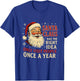 Santa Claus Has The Right Idea Visit People Once Year T-Shirt - T-Shirt | Royal