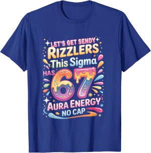 Let's Get Sendy Rizzlers Sigma 67 Aura Energy T-Shirt - T-Shirt | Royal