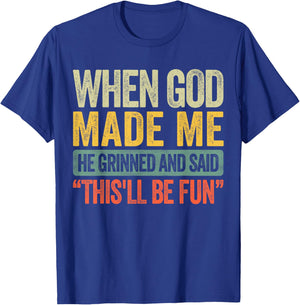 When God Made Me He Grinned and Said Funny Sarcastic Saying T-Shirt - T-Shirt | Royal