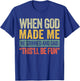 When God Made Me He Grinned and Said Funny Sarcastic Saying T-Shirt - T-Shirt | Royal
