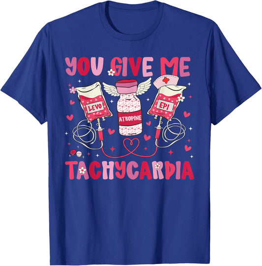 You Give Me Tachycardia Medical Valentine Nurse Girl Women T-Shirt - T-Shirt | Royal