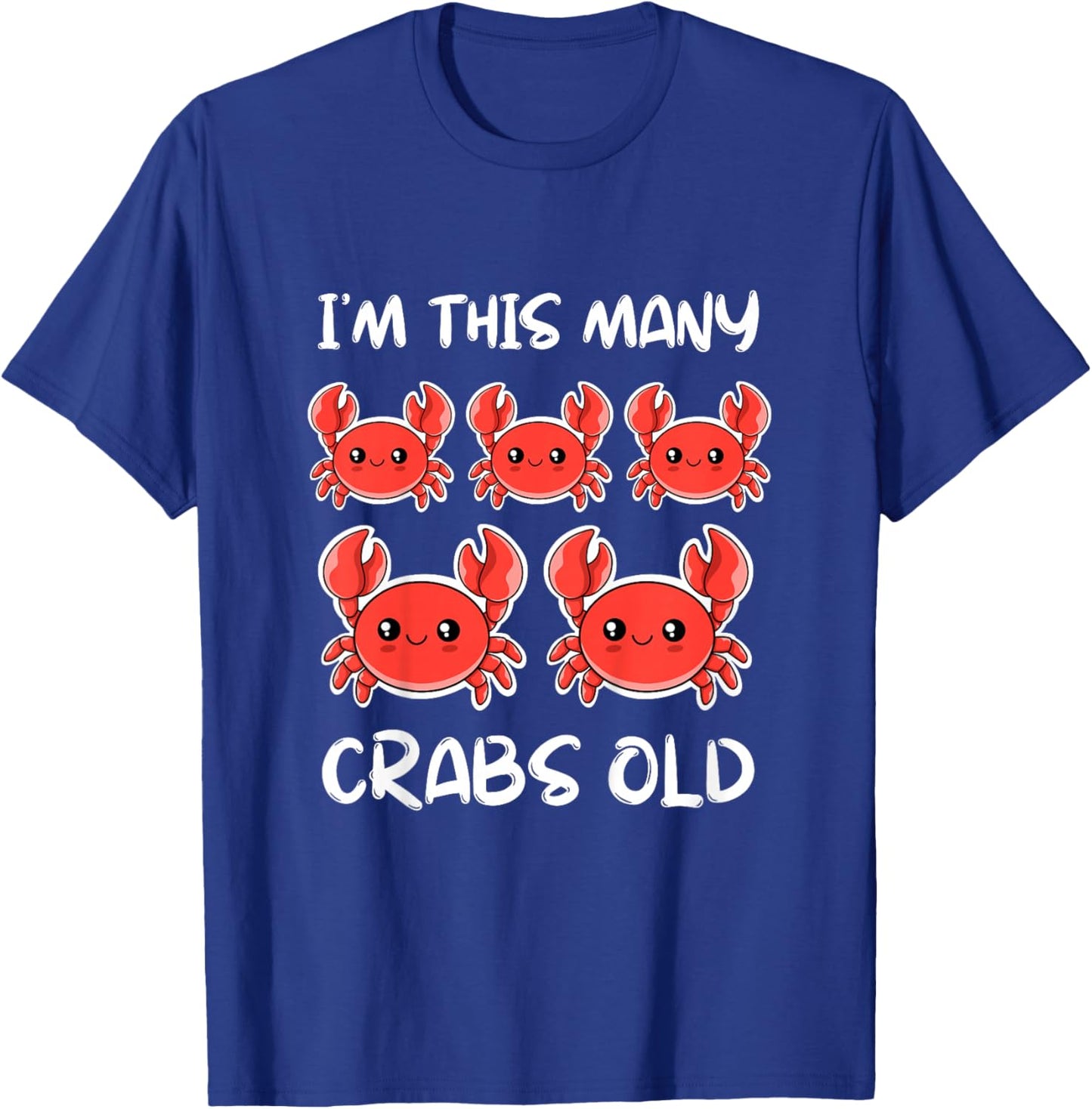 I'm This Many Crabs Old, Funny Crab 5th Birthday 5 Years Old T-Shirt - T-Shirt | Royal