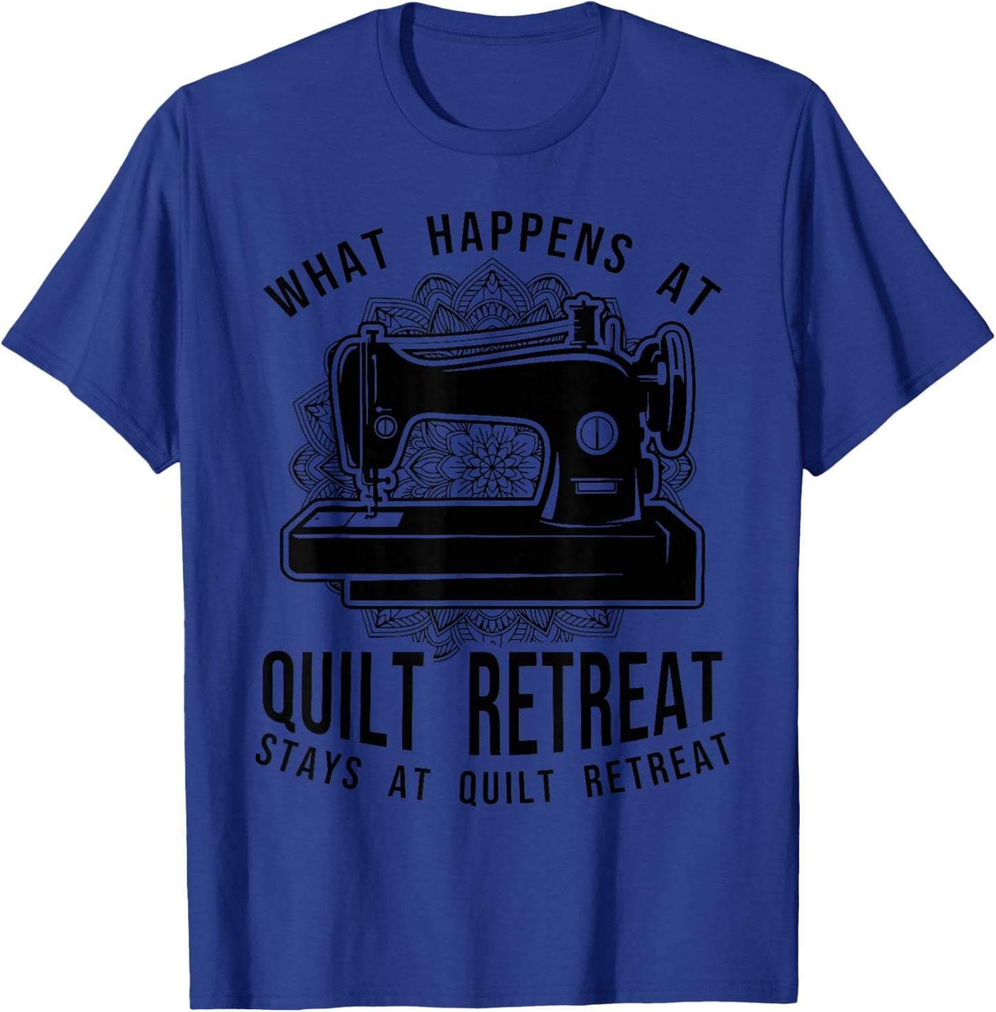 Funny Quilt Retreat Favors Quilting Hobby Crafting Sayings T-Shirt - T-Shirt | Royal