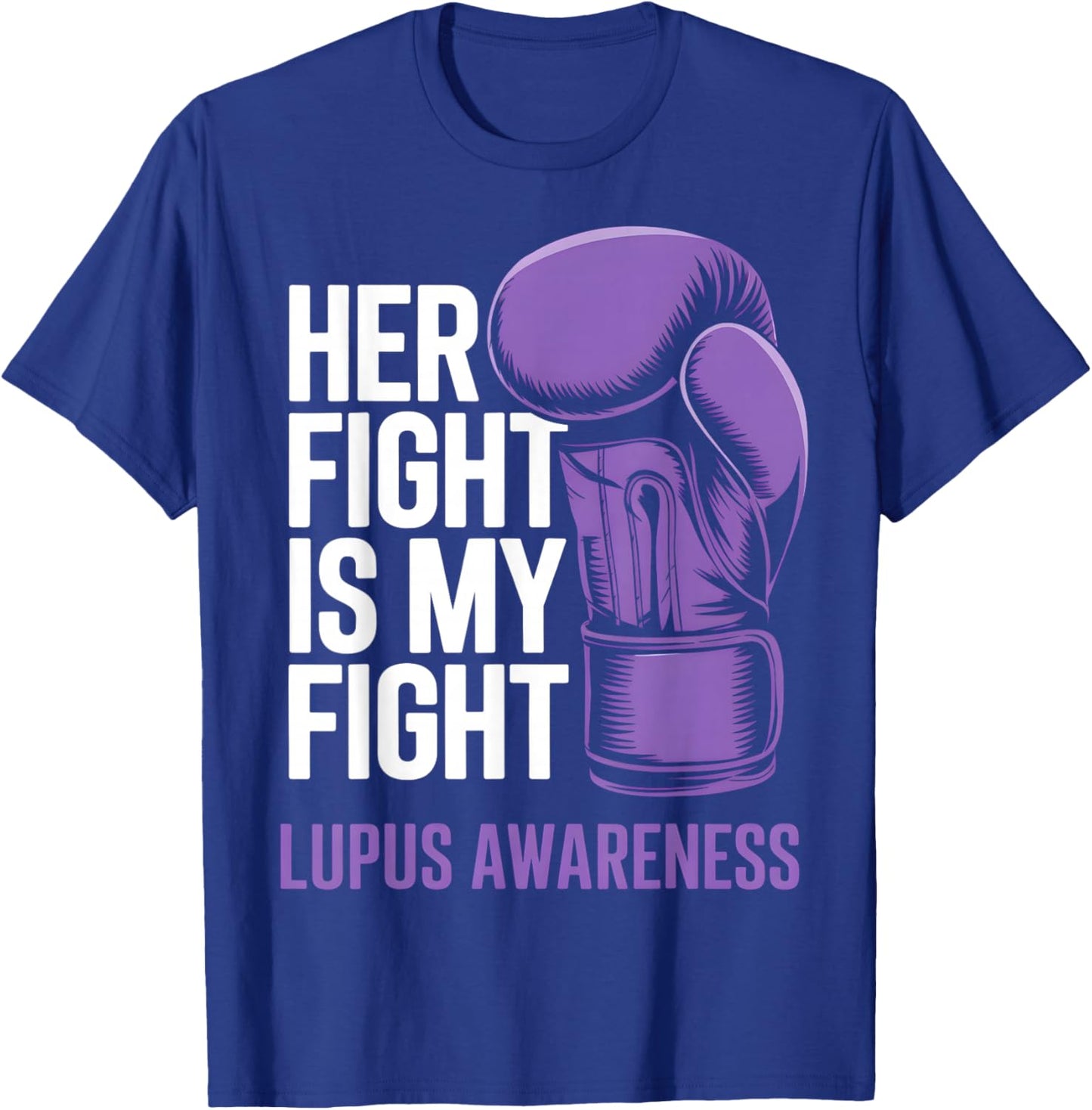 Her Fight is My Fight - SLE Lupus Awareness Support T-Shirt - T-Shirt | Royal