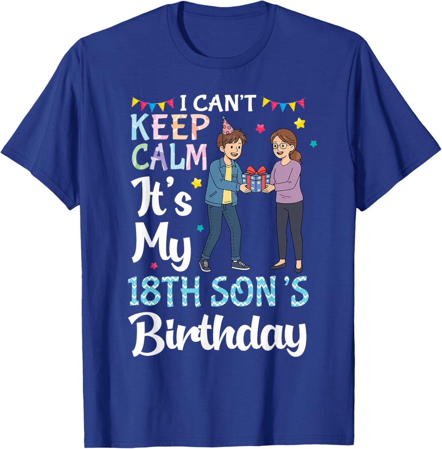 I Can't Keep Calm My 18th Son's Birthday Mother Celebration T-Shirt - T-Shirt | Royal