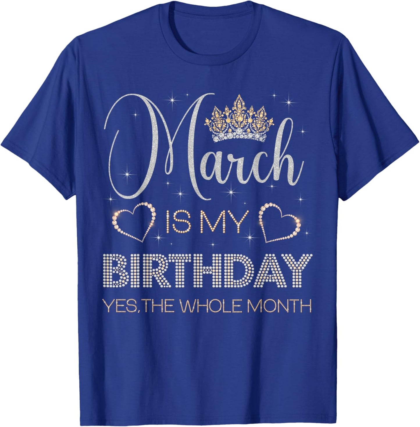 March is My Birthday Yes The Whole Month Bday Party T-Shirt - T-Shirt | Royal