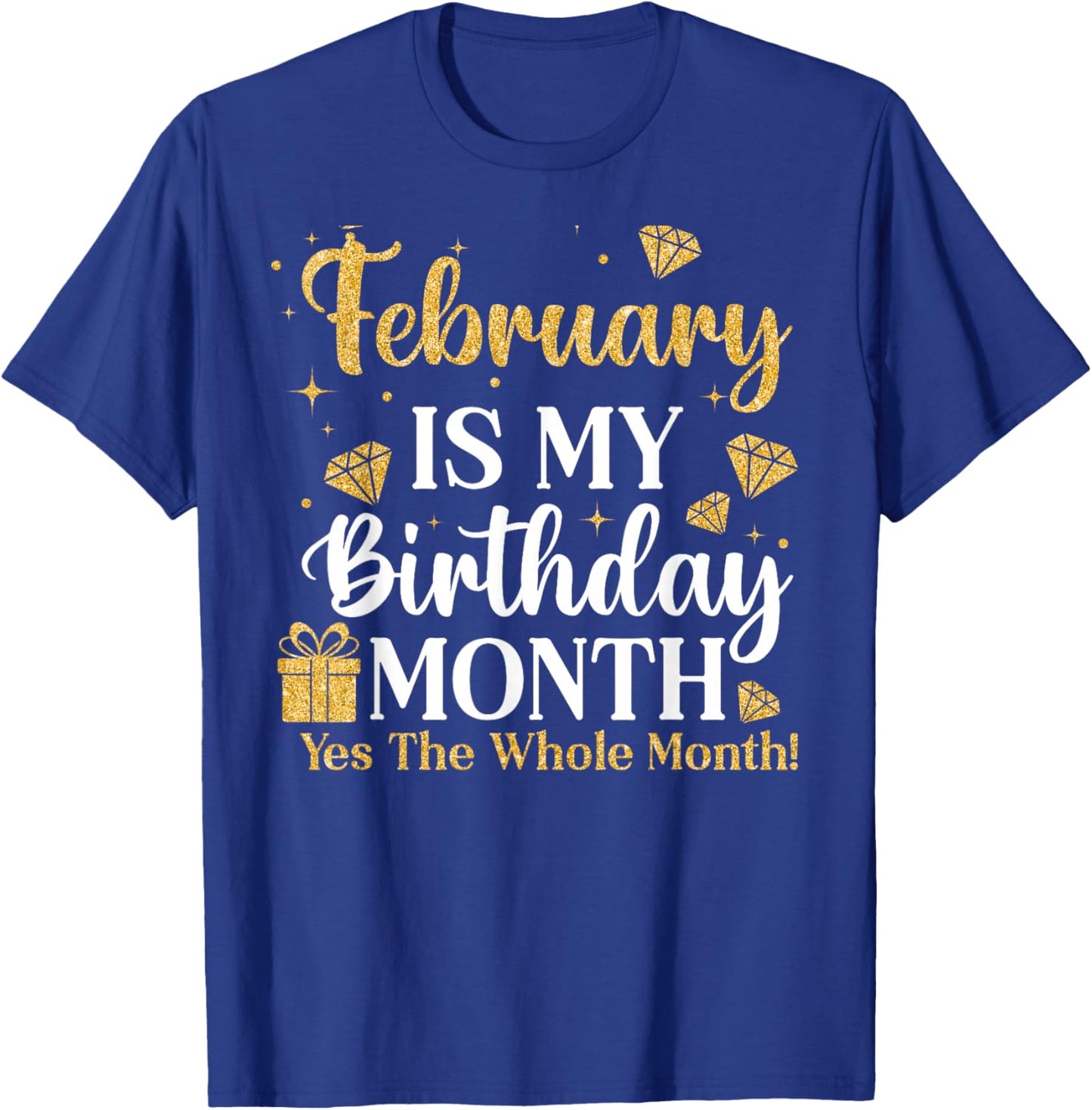 February is My Birthday Yes The Whole Month Queens Birthday T-Shirt - T-Shirt | Royal