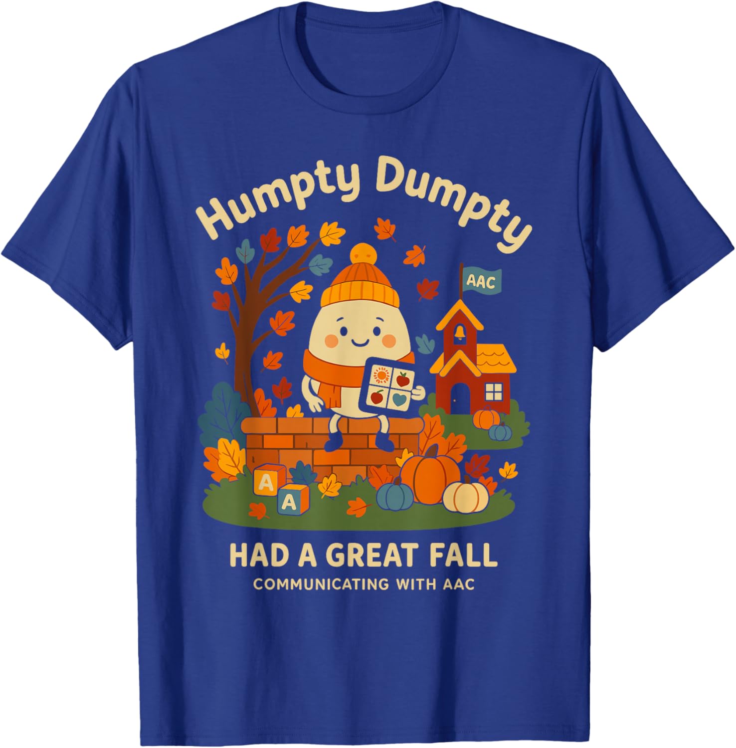 Humpty Dumpty Had A Great Fall AAC Awareness Speech Therapy T-Shirt - T-Shirt | Royal