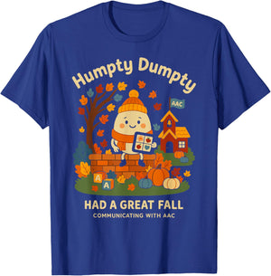 Humpty Dumpty Had A Great Fall AAC Awareness Speech Therapy T-Shirt - T-Shirt | Royal