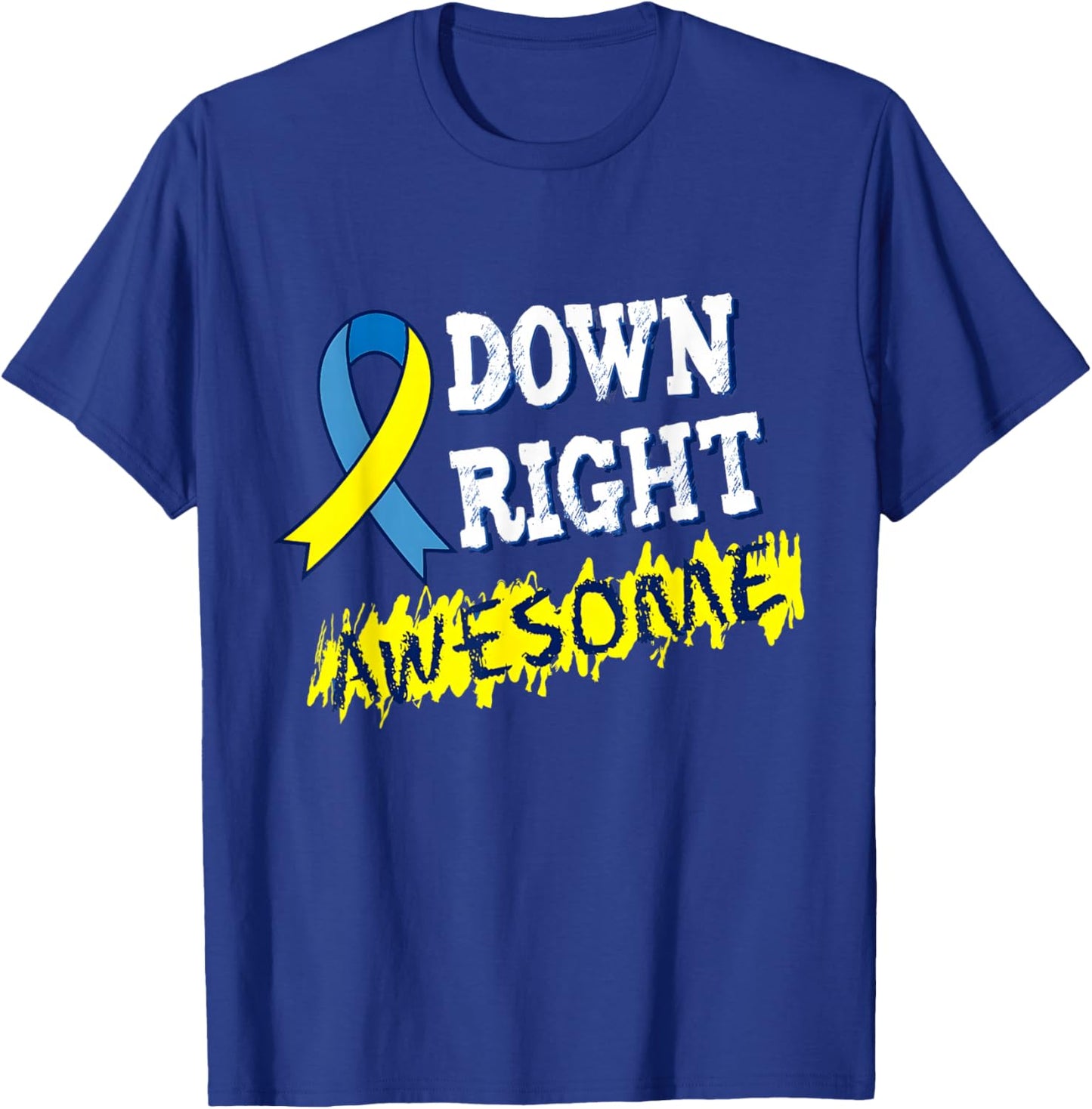 Down Right Awesome Down Syndrome Awareness Down Syndrome T-Shirt - T-Shirt | Royal