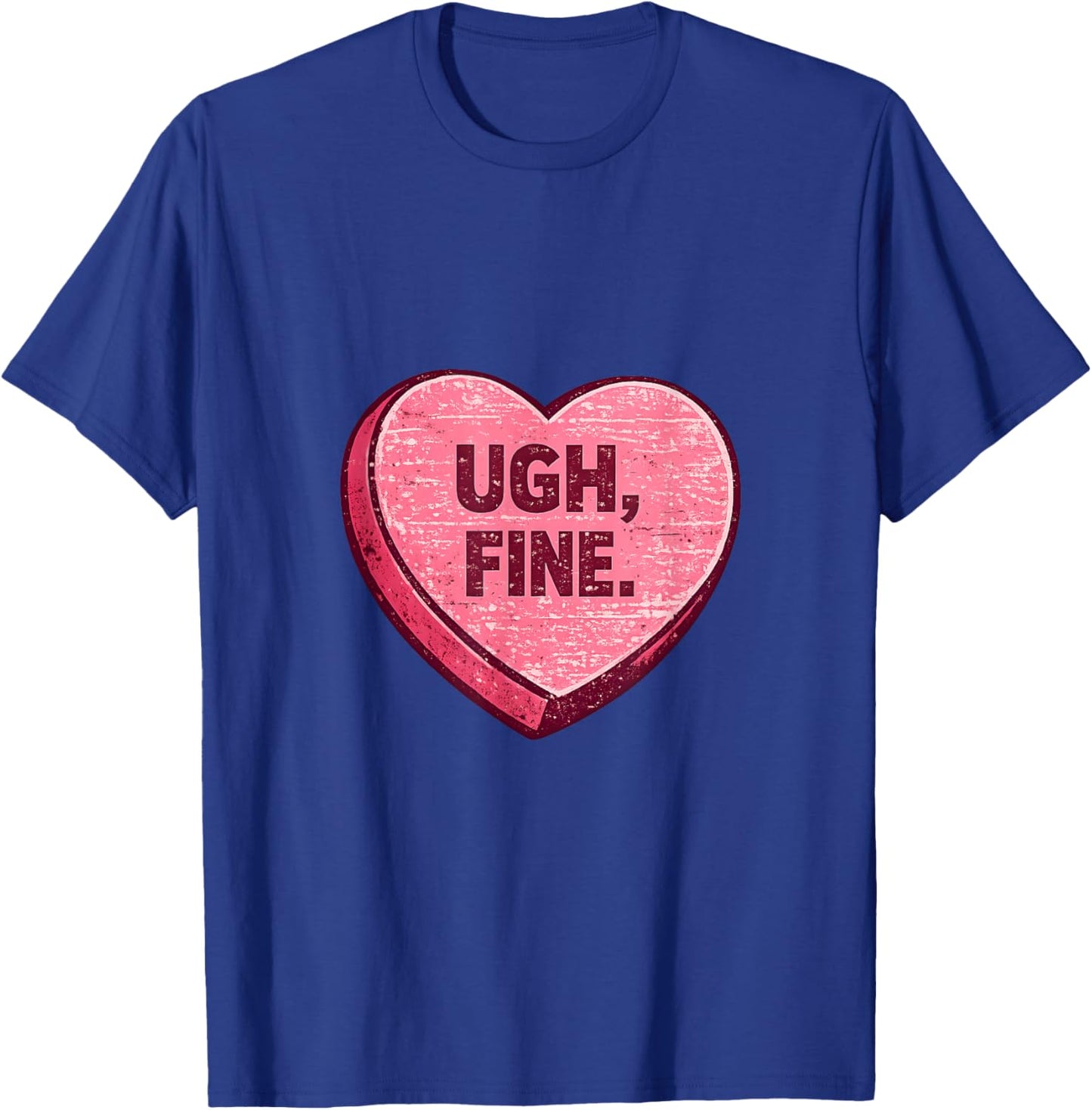 Ugh Fine Sarcastic Anti Valentine Candy Heart T-Shirt - T-Shirt | Royal