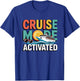 Cruise Mode Activated Vacation Travel Design T-Shirt - T-Shirt | Royal