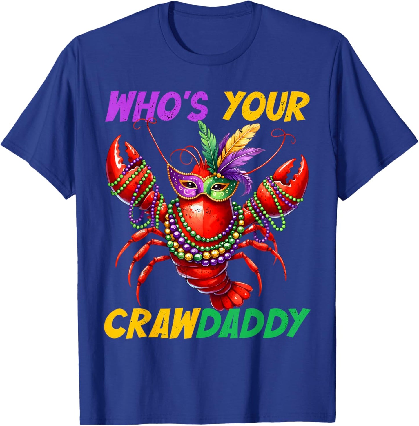 Whos Your Crawdaddy Crawfish Beads Funny Men Women Carnival T-Shirt - T-Shirt | Royal