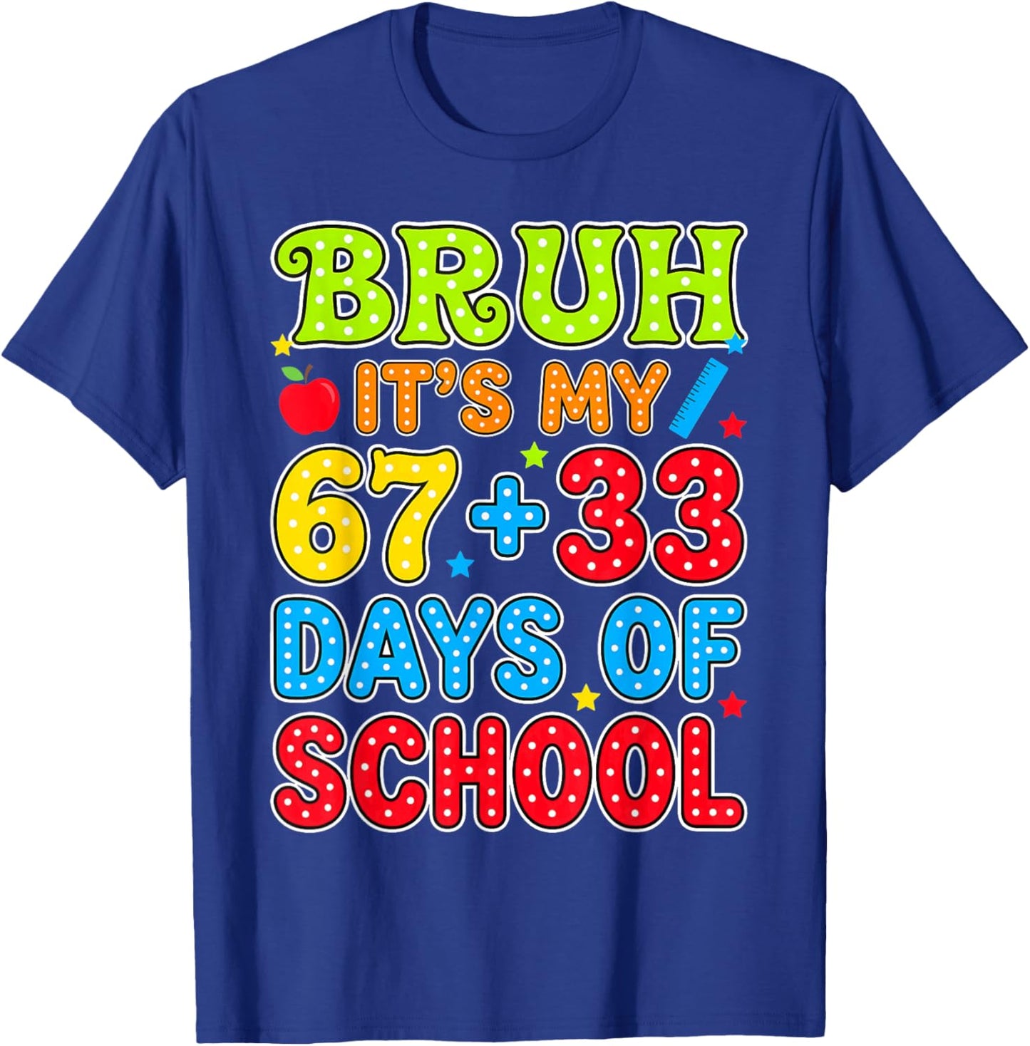 Bruh Its My 67 +33 Days of School Funny 100th Day Kids T-Shirt - T-Shirt | Royal
