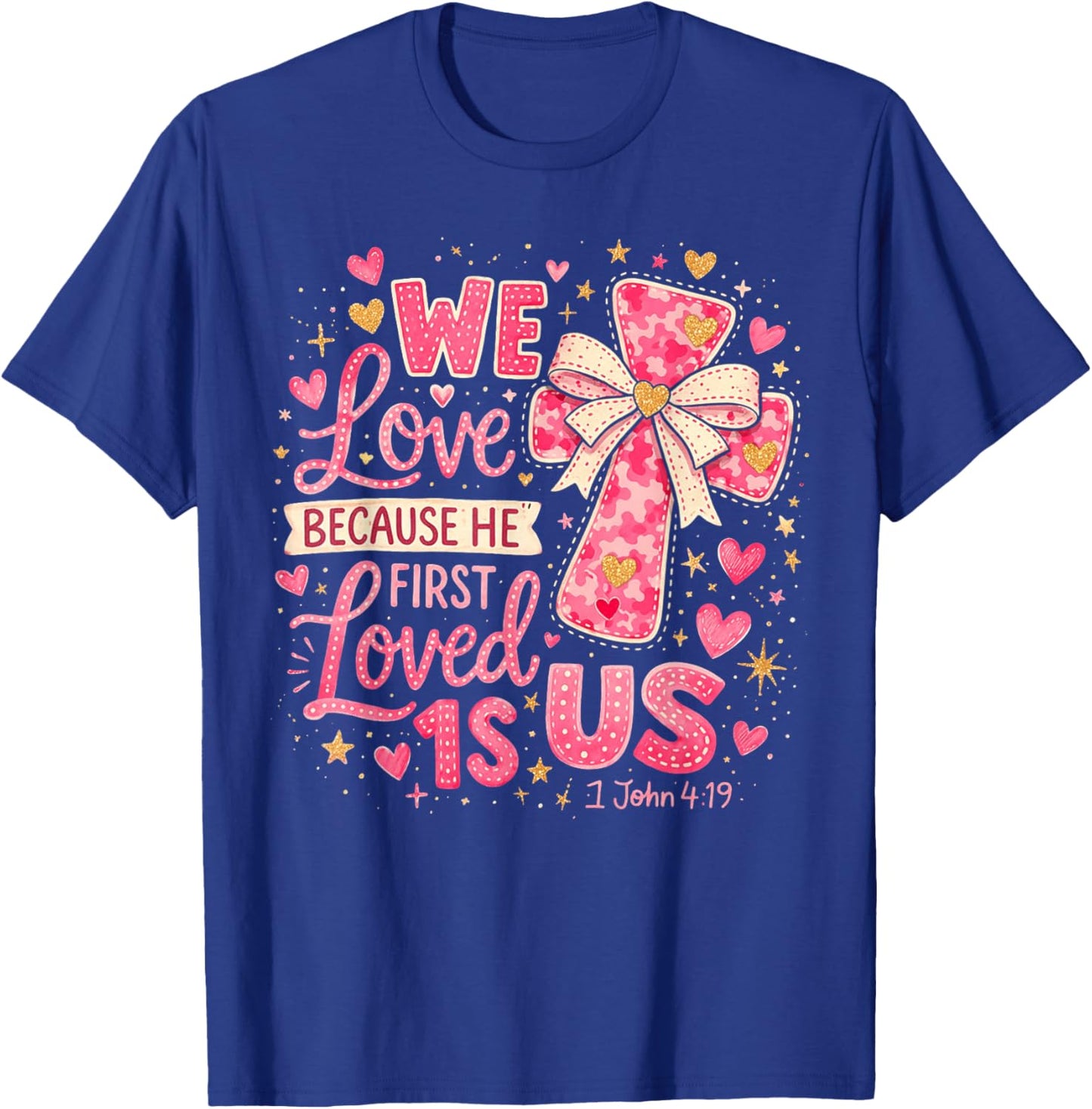 He First Loved US Christian 1 John 4:19 Valentine Jesus Bow T-Shirt - T-Shirt | Royal