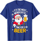It's The Most Wonderful Time for a Beer Santa Christmas T-Shirt - T-Shirt | Royal