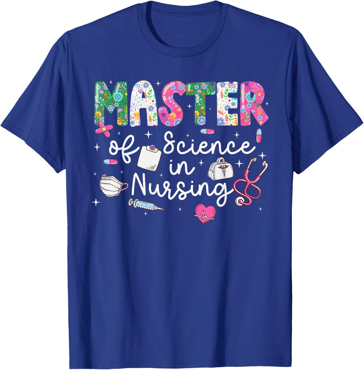 Master of Science in Nursing Graduate Masters in Nursing T-Shirt - T-Shirt | Royal