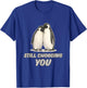 Cute Penguin Couple Still Choosing You Art T-Shirt - T-Shirt | Royal