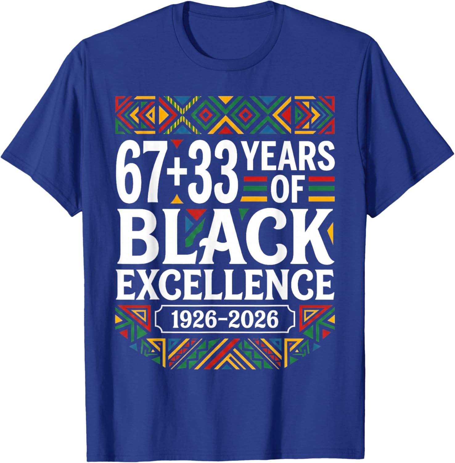 67 33 Years of Black Excellence Centennial 100 Years Africa T-Shirt - T-Shirt | Royal