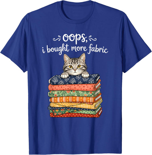 Oops I Bought More Fabric Cat Sewing Quilting T-Shirt - T-Shirt | Royal