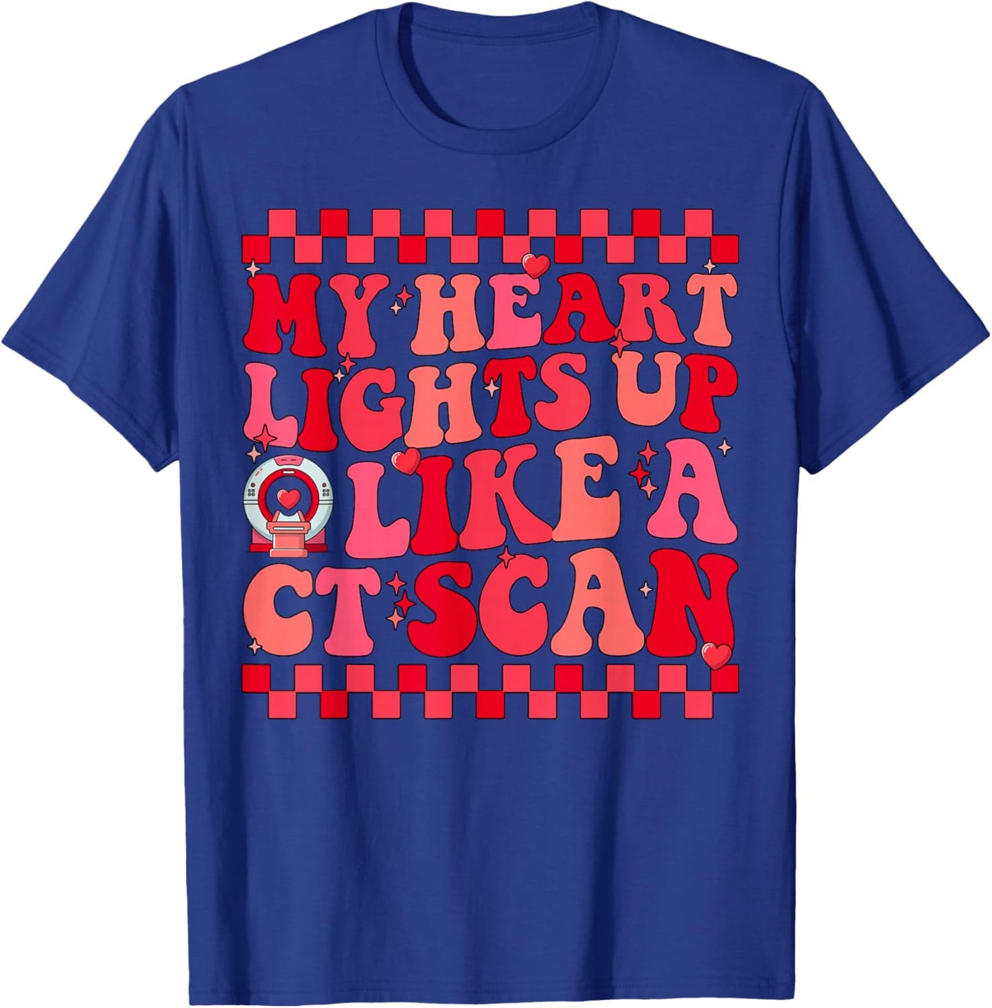 MRI Tech Technology My Heart Lights Up Like a CT Scan T-Shirt - T-Shirt | Royal
