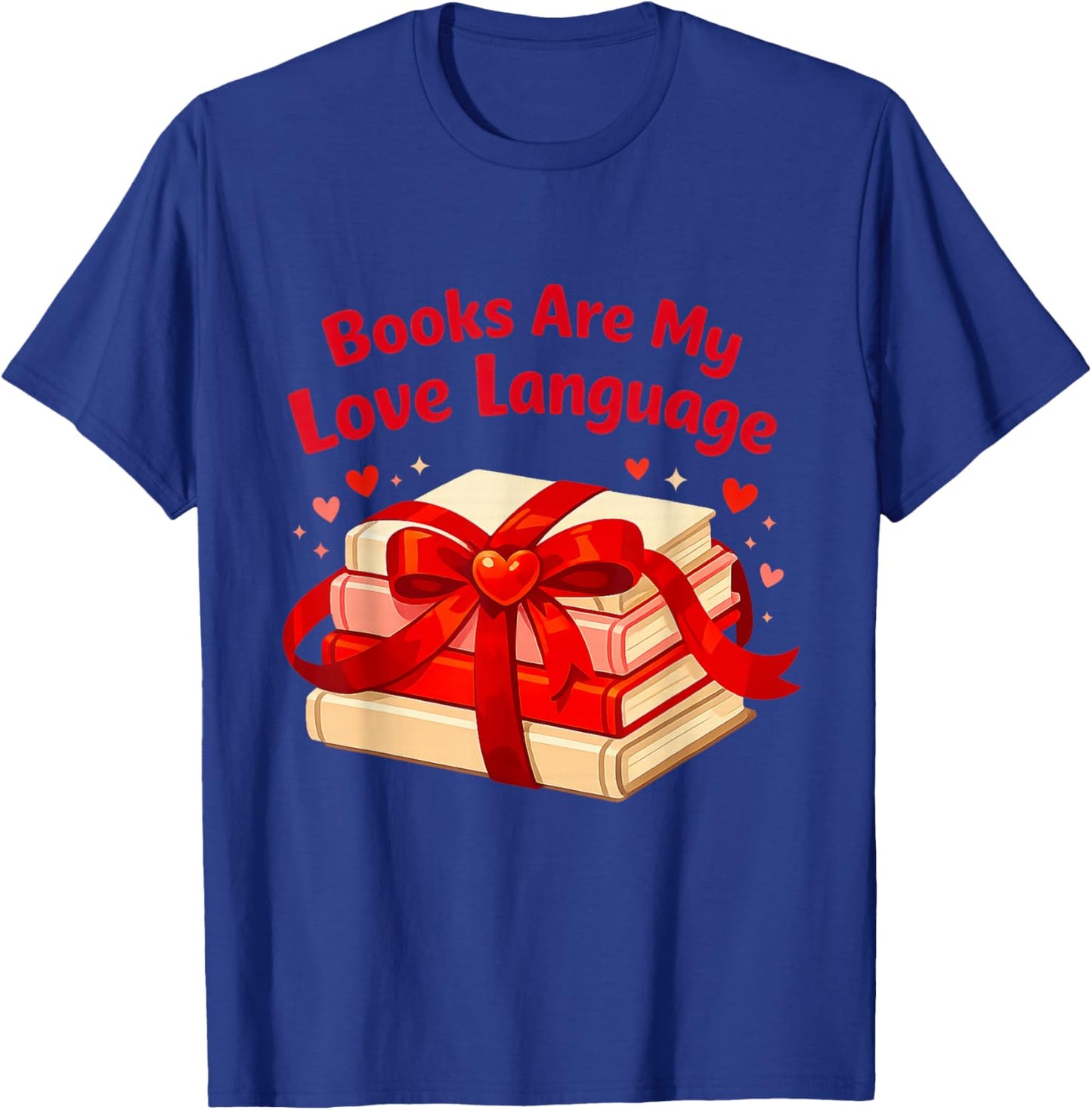 Books are My Love Language Valentines Day for Books Lover T-Shirt - T-Shirt | Royal