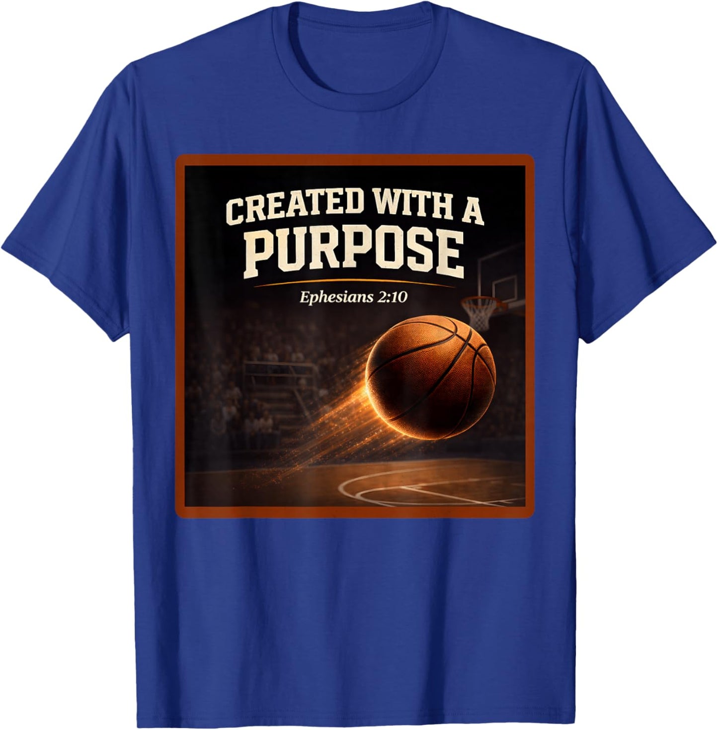 Christian Basketball Created with A Purpose Ephesians 2 10 T-Shirt - T-Shirt | Royal
