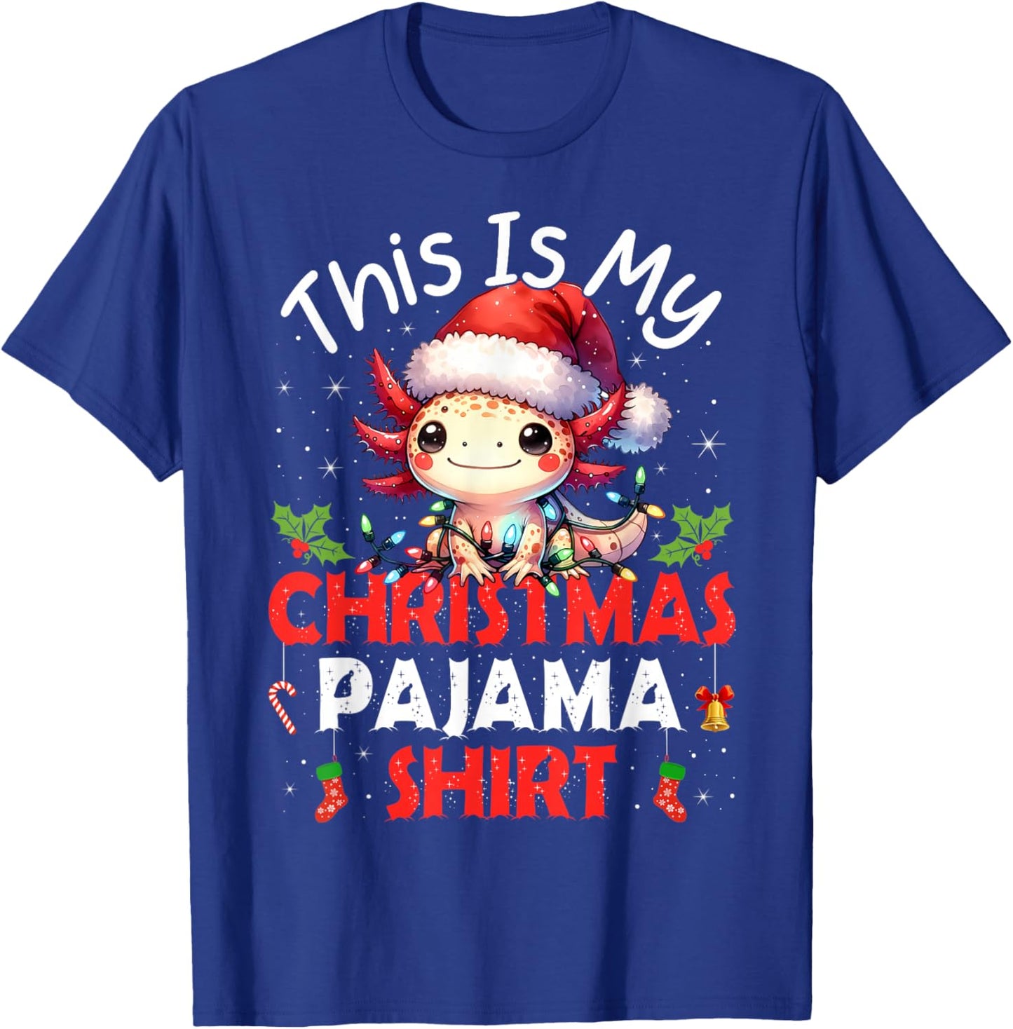 Cute Axolotls Lover Gifts This is My Xmas Pajama Shirt Funny T-Shirt - T-Shirt | Royal